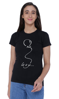 Women's Cotton Round Neck Half Sleeve T-shirt - LET IT GO | SIZE FROM - S - 32" TO 3XL - 42"